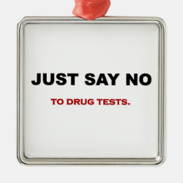just-say-no-to-drug-tests metalen ornament