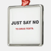 just-say-no-to-drug-tests metalen ornament (Links)