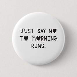 Just Say No to Morning Runs Ronde Button 5,7 Cm