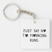 Just Say No to Morning Runs Sleutelhanger (Voorkant)