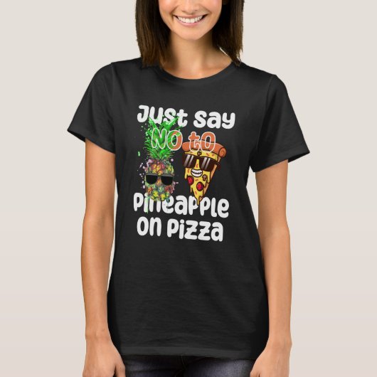 Just Say NO to Pineapple On Pizza Cool Graphic Col T-shirt (Voorkant)
