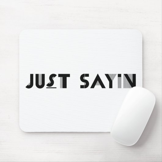 Just Sayin Muismat (Met muis)