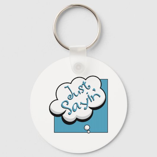 Just Sayin Sleutelhanger (Voorkant)