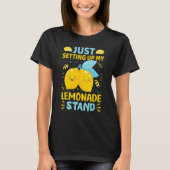 Just Setting Up My Lemonade Stand T-shirt (Voorkant)
