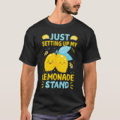 Just Setting Up My Lemonade Stand T-shirt (Voorkant)