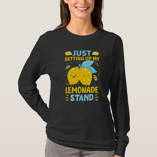 Just Setting Up My Lemonade Stand T-shirt (Voorkant)