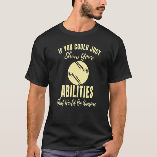Just Show Your Abilities Softball Game   Softball T-shirt (Voorkant)