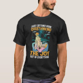 Just Sitting Here Overthinking The Joy Out Of Ever T-shirt (Voorkant)