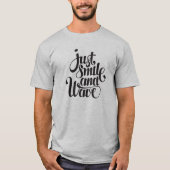 Just smile and wave t-shirt (Voorkant)
