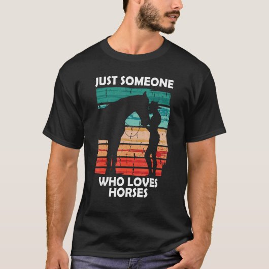 Just someone who loves horses 2 t-shirt (Voorkant)