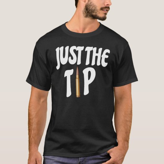 Just the tip Funny long range shooting  pro gun T-shirt (Voorkant)