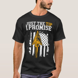 Just The Tip I Promise Archery Bow For Men W T-shirt
