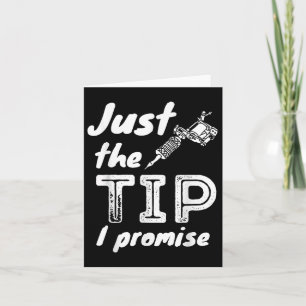 Just The Tip I Promise - Funny Tattoo Artist &amp; Kaart