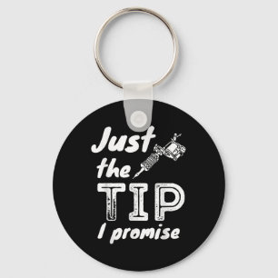 Just The Tip I Promise - Funny Tattoo Artist & Sleutelhanger