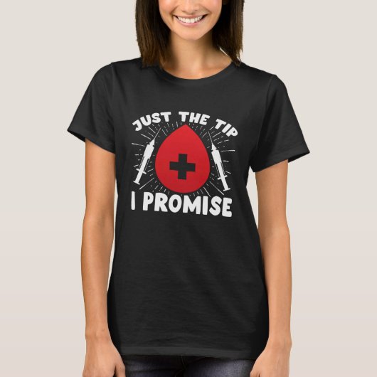 Just The Tip I Promise Phlebotomist Phlebotomy Tec T-shirt (Voorkant)