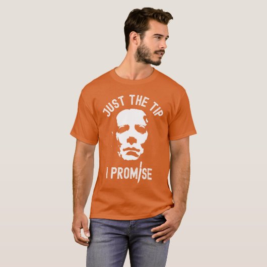 Just The Tip I Promise Serial Killer Mask Funny Ha T-shirt (Voorkant volledig)