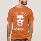 Just The Tip I Promise Serial Killer Mask Funny Ha T-shirt (Voorkant)