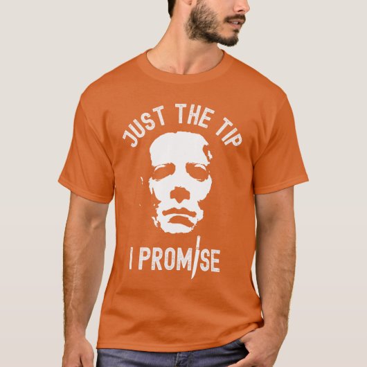 Just The Tip I Promise Serial Killer Mask Funny Ha T-shirt (Voorkant)