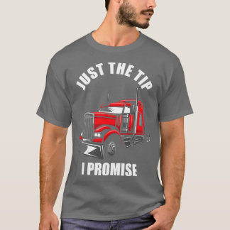 Just the Tip I Promise T-shirt