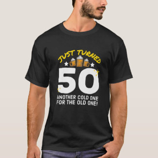 Just Turned 50 Cold One For The Old One 50Th Birth T-shirt
