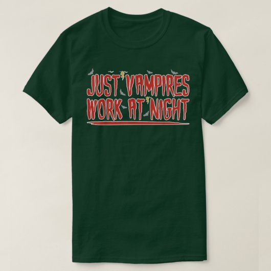Just Vampires Work At Night Working Day Shift Work T-shirt (Design voorkant)