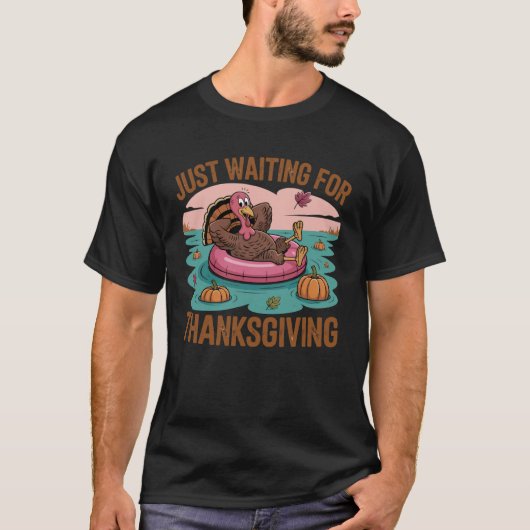 Just Waiting for Thanksgiving Funny Turkey T-shirt (Voorkant)