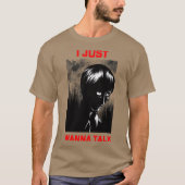 Just wanna talk t-shirt (Voorkant)