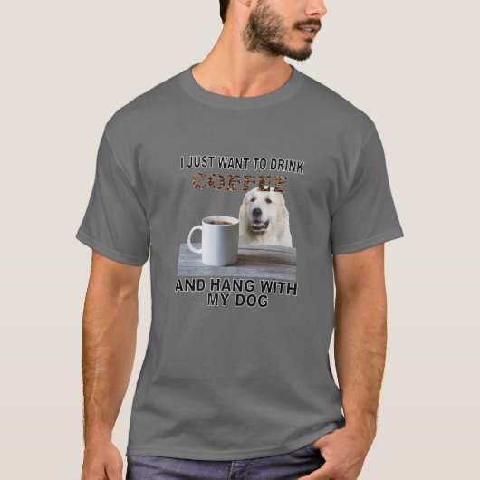 Just Want To Drink Coffee T-shirt (Voorkant)