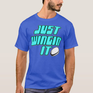 Just Wingin It T-shirt