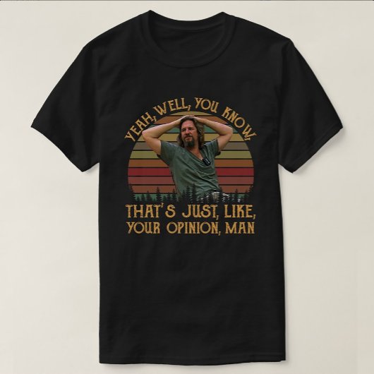 Just Your Opinion, Man — Chill Retro Vibes T-shirt