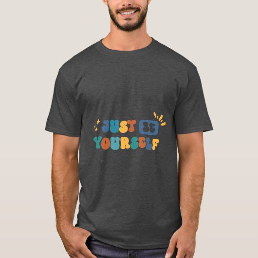 JustBeYourself Quite Talking Snart Doing  T-Shirt (Voorkant)