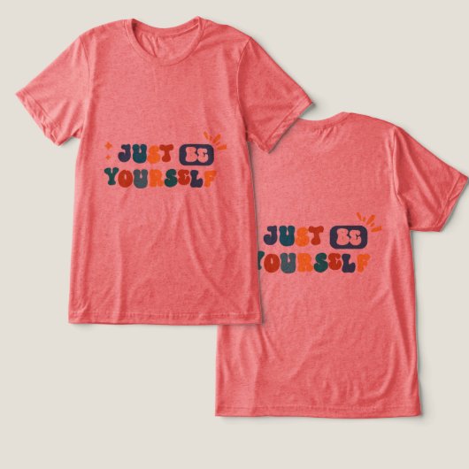 #JustBeYourselfT-Shirt Tri-Blend Shirt (Ontwerp Voorkant & Achterkant)