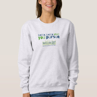 Justice, Justice Shall You Pursuit Sweatshirt