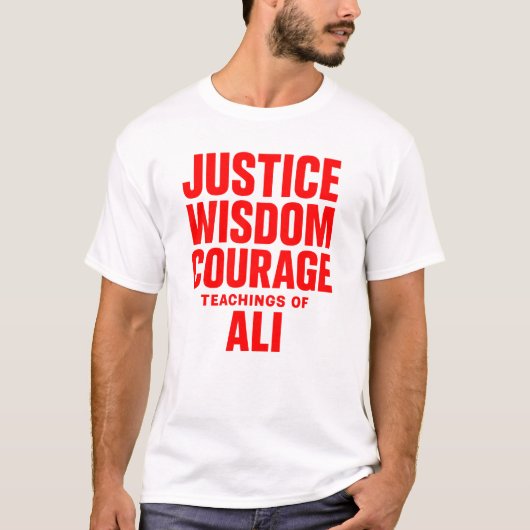 Justice Wisdom Courage Teachings Of Ali T-Shirt (Voorkant)