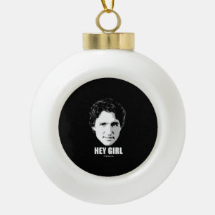 Justin Trudeau - Hey Girl -.png Keramische Bal Ornament