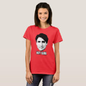 Justin Trudeau - "Hey Girl" T-shirt (Voorkant volledig)