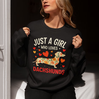Juts a Girl who loves Dachshunds, Dog Lover Trui