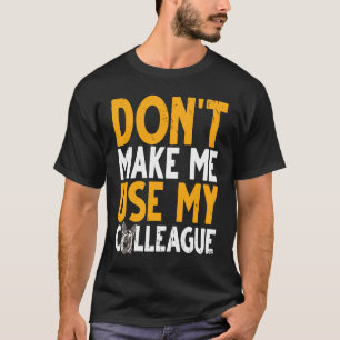K9 Politie laat me mijn collega niet gebruiken T-shirt