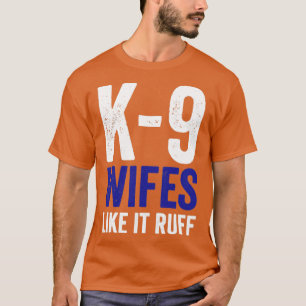 K9 Politieagent politiepuis D.K.9 Wifs like it Ruf T-shirt