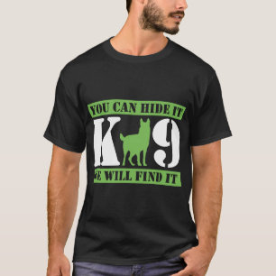 K9 Politiehond Je Kunt het Verbergen Wij Zullen he T-shirt