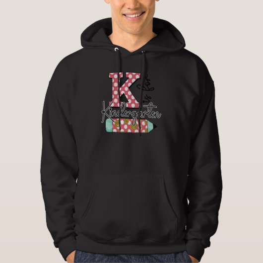 K Is For Kindergarten Teacher First Day Back To Sc Hoodie (Voorkant)
