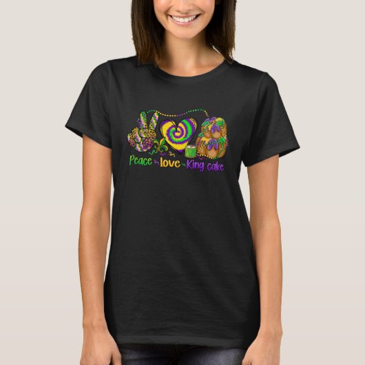 K is for KING CAKE Peace Love and King Cake Mardi  T-shirt (Voorkant)