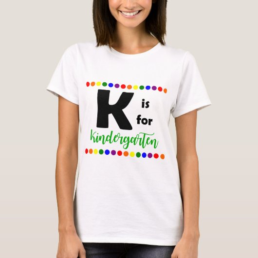 K is voor Kindergarten-leraar T-Shirt (Voorkant)