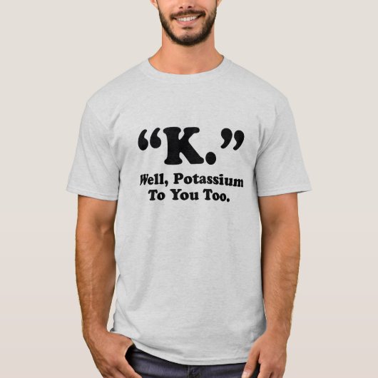 K. Kalium ook voor jou. T-shirt (Voorkant)
