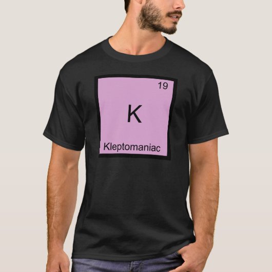 K - Kleptomane grapjige scheikunde element symbool T-shirt (Voorkant)