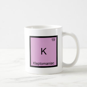 K - Kleptomaniac Funny Chemistry Element Symbol Koffiemok