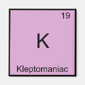 K - Kleptomaniac Funny Chemistry Element Symbol Magneet (Voorkant)