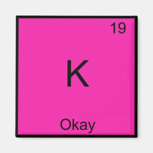 K - Ok Chemie Elementsymbool Grappig Periodiek Magneet