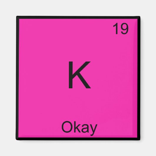 K - Ok Chemie Elementsymbool Grappig Periodiek Magneet (Voorkant)