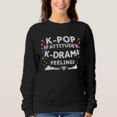 K Pop Attitude K Drama Feelings  K Pop Merch Trui (Voorkant)